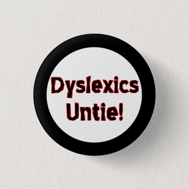 Dyslexics Untie! 3 Cm Round Badge (Front)