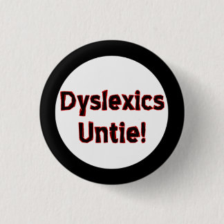 Dyslexics Untie! 3 Cm Round Badge
