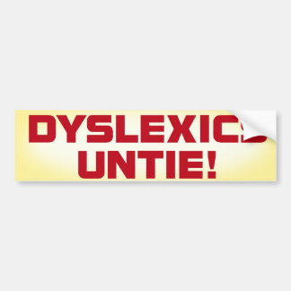 Dyslexics Untie bumper sticker