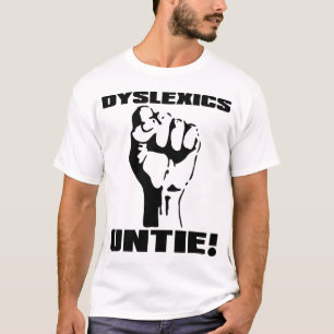 Dyslexics Untie Funny Shirt