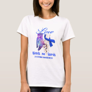 Dystonia Awareness Love Needs No Words T-Shirt