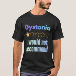 Dystonia – I Would Not Recommend Funny Awareness T-Shirt