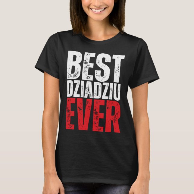 Dziadziu Best Dziadziu Ever Polish Grandpa T-Shirt (Front)