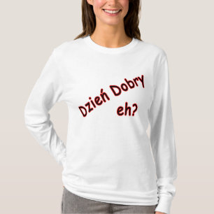 Dzien Dobry, eh? Angle T-Shirt