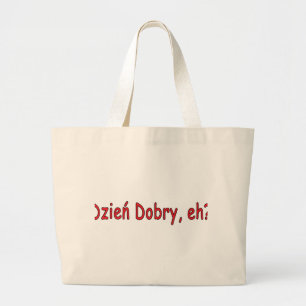 Dzien Dobry, eh? Large Tote Bag