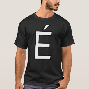 É Alphabet accent letter capital uppercase word nu T-Shirt