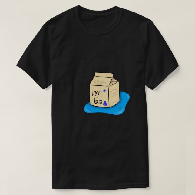 E:\AnhgocUpZZ\Incel Tears  .png T-Shirt (Design Front)