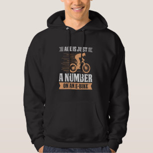 E-BIKE AGE IS ONLY ONE NUMBER ON AN E-BIKE Funny Hoodie