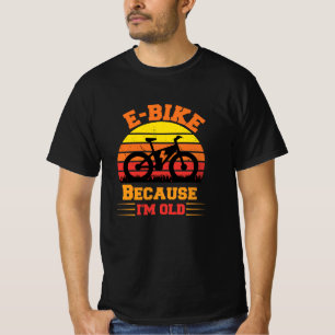 e-bike because i'm old electric bike bicycle cycli T-Shirt