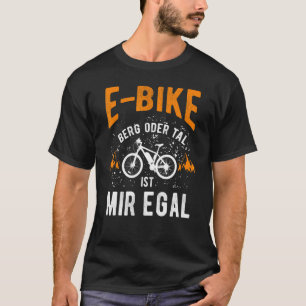E Bike Bicycle E Bike Electric Bicycle Man  Saying T-Shirt