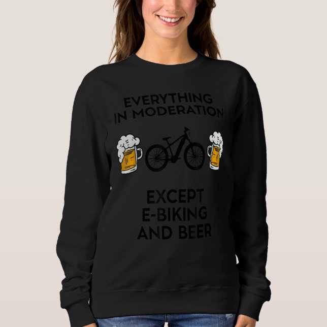 E Bike Bikes Electric E Biking MTB Biker And Beer Sweatshirt (Front)
