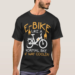 E-Bike Cycling Way Cooler Bike Funny Electric Bike T-Shirt