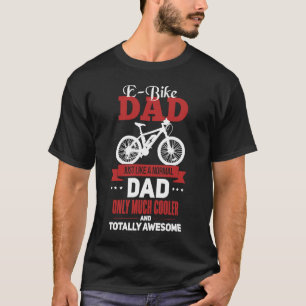 E Bike Dad   E Biker Father Electric Bike T-Shirt