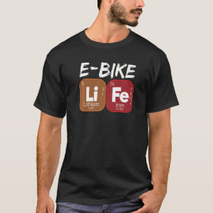 E Bike Life Periodic Table Electric Power Bikes  1 T-Shirt