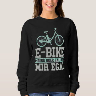E Bike Mountain Bike – Mountain Or Valley Ist Mir Sweatshirt
