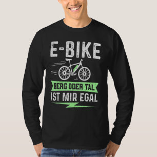 E Bike Mountain Or Valley Ist Mir Egal – Electric T-Shirt