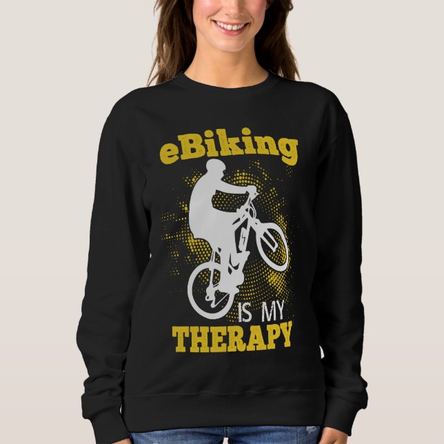 E Bike    Riding E Bikes E Biker E Biking Sweatshirt (Front)