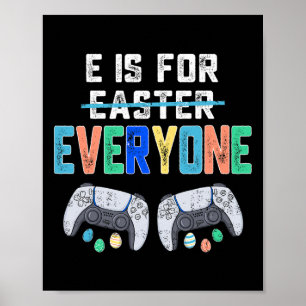 E Is For Everyone Easter Gamer Fun Gaming Men Boys Poster