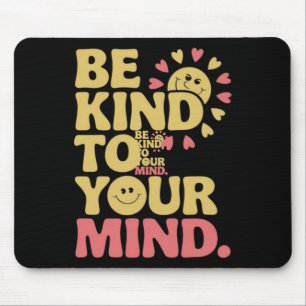 E Kind To Your Mind Positive Mental Health Sticker Mouse Pad