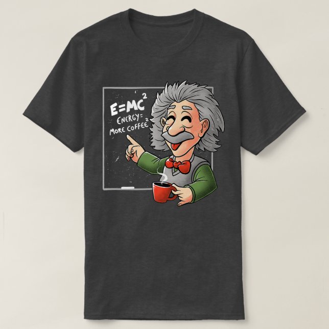 E=MC2 Physics Formula Science Coffee Energy More C T-Shirt (Design Front)