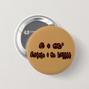 E=MC Coffee 6 Cm Round Badge