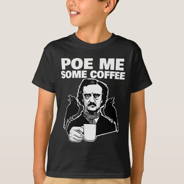 E Me Some Coffee Funny Edgar Allan E Pun  T-Shirt (Front)