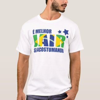 É melhor Jair Se Acostumando Bolsonaro T-Shirt