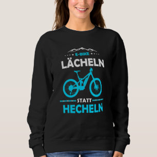E Mtb Smile Instead Of Panting E Bike  1 Sweatshirt