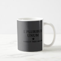 E Pluribus Unum – Make It True Again Unity