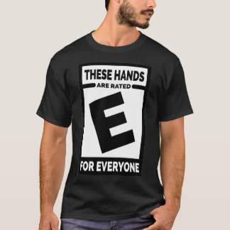 E-rated Hands T-Shirt