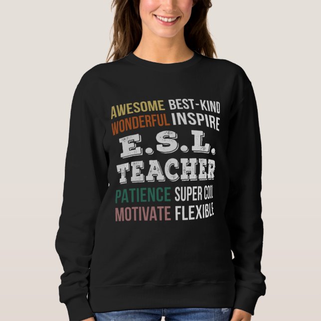 E S L Teacher  Appreciation Sweatshirt (Front)