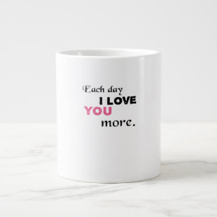 Each Day I Love You More Heartfelt Quote  Large Coffee Mug