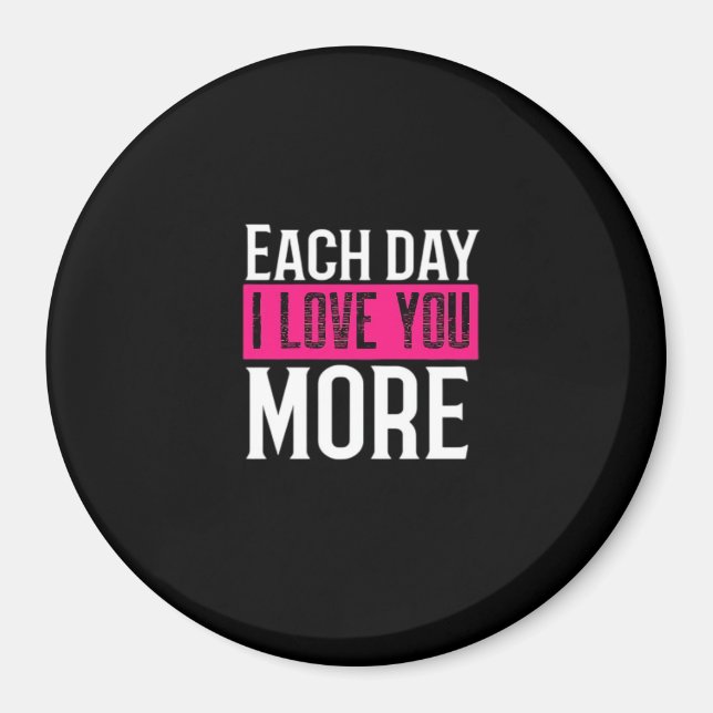 Each Day I Love You More Romantic Quote Design  Magnet (Front)