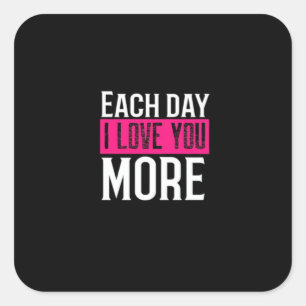 Each Day I Love You More Romantic Quote Design Square Sticker
