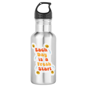 Each Day Is A Freash Start Inspiring Water Bottle