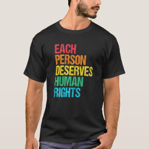 Each Deserves Human Rights Social Justice Humanity T-Shirt