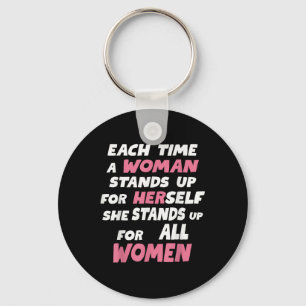 Each Time A Woman Stands Up For Herself She Stands Key Ring