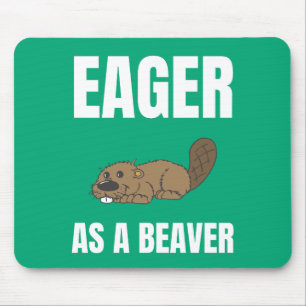 Eager as a Beaver alternate design Mouse Pad