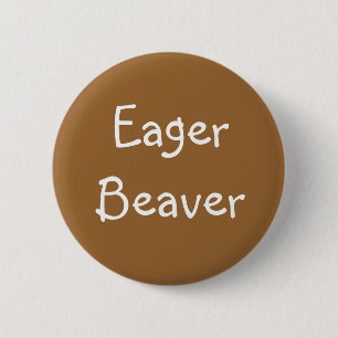 "Eager Beaver" Button