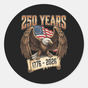 Eagle And Flag 250 Years 1776-2026 250th Birthday Classic Round Sticker
