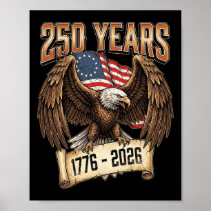 Eagle And Flag 250 Years 1776-2026 250th Birthday Poster