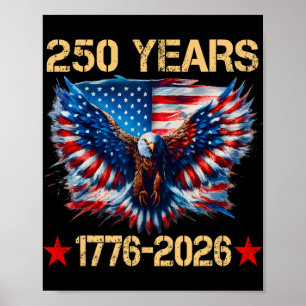 Eagle And Flag 250 Years 1776-2026 250th Birthday  Poster