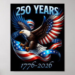 Eagle And Flag 250 Years 1776-2026 250th Birthday Poster