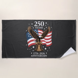 Eagle and Flag 250 Years of America 1776-2026 Beach Towel