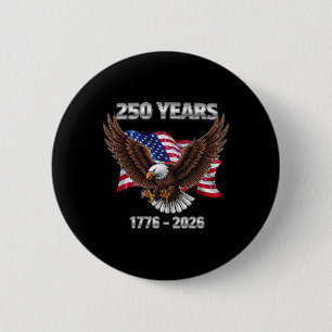 Eagle And Flag 250th Birthday 250 Years 1776-2026 6 Cm Round Badge