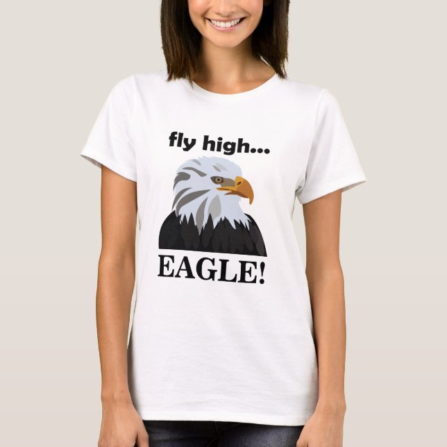 Eagle Bald Eagle Fly High Eagle T-Shirt (Front)