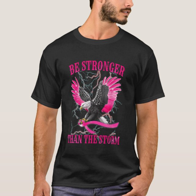 Eagle Be Stronger Than The Storm Breast Cancer Awa T-Shirt (Front)