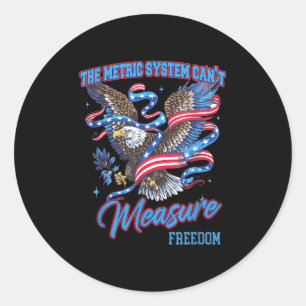 Eagle Cant Measure Usa Flag Independence Days Patr Classic Round Sticker