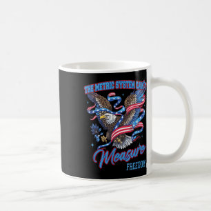 Eagle Cant Measure Usa Flag Independence Days Patr Coffee Mug