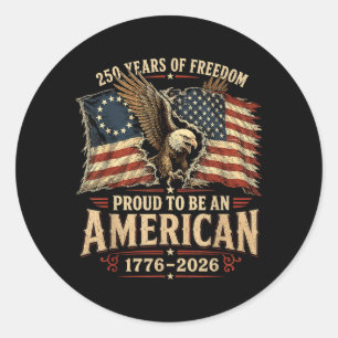Eagle Flags Proud To Be An Aamerican Patriotic 4th Classic Round Sticker